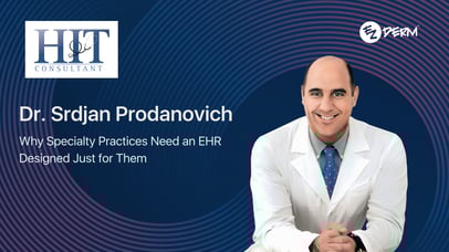 Why Specialty Practices Need an EHR Designed Just for Them